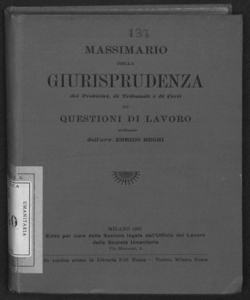 Massimario della giurisprudenza dei probiviri, di tribunali e di corti in questioni di lavoro ordinato dall'avv. Enrico Bugni