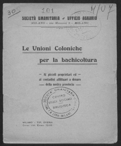 Le unioni coloniche per la bachicoltura: Ai piccoli proprietari ed ai piccoli contadini affittuari a denaro della nostra provincia