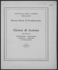 Scuola del Libro. Sezione serale di complemento. Giorni di lezione dei corsi di composizione, impressione, legatoria, litografia e fotoincisione: anno scolastico 1931-1932. 