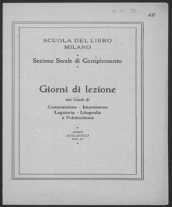 Scuola del Libro. Sezione serale di complemento. Giorni di lezione dei corsi di composizione, impressione, legatoria, litografia e fotoincisione: anno scolastico 1931-1932. 