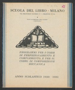 Scuola del Libro. Programmi per i corsi di perfezionamento e complemento e per il corso di composizione meccanica: anno scolastico 1930-1931. 