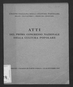 Atti del primo congresso nazionale della cultura popolare Firenze, Palagio di parte guelfa, 15-18 Ottobre 1947 Unione italiana della cultura popolare