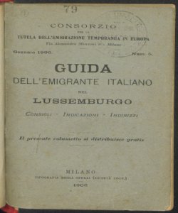 Guida dell'emigrante italiano nel Lussemburgo Consigli, indicazioni, indirizzi