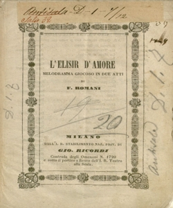 L'Elisir d'amore melodramma giocoso in due atti parole di Felice Romani musica del maestro Gaetano Donizetti