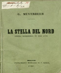 La stella del nord Opera semiseria in tre atti di Eugenio Scribe Traduzione italiana di E. Picchi