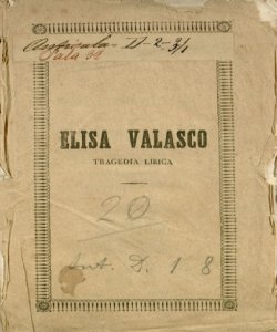 Elisa Valasco tragedia lirica di Francesco Maria Piave posta in musica dal cav. Giovanni Pacini. Da rappresentarsi nel teatro di città in Bergamo nel carnevale 1858-59