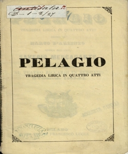 Pelagio tragedia lirica in quattro atti poesia di Marco D'Arienzo musica del Cav. Saverio Mercadante