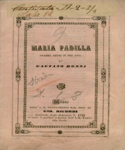 Maria Padilla melodramma in tre atti di Gaetano Rossi musica di Gaetano Donizetti