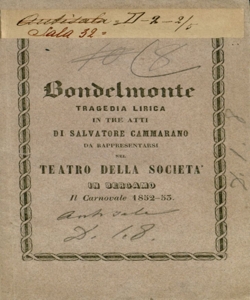 Bondelmonte tragedia lirica in tre atti [testo] di Salvatore Cammarano musica del Sig Maestro Cav. Gio. Pacini