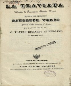 La traviata da rappresentarsi al teatro Riccardi in Bergamo l'estate 1857 libretto di Francesco Maria Piave musica del maestro Giuseppe Verdi ufficiale della legion d'onore