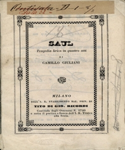 Saul Tragedia lirica in quattro atti da rappresentarsi al Teatro Riccardi in Bergamo l'Estate 1857 di Camillo Giuliani Posta in musica dal M.o Antonio Buzzi