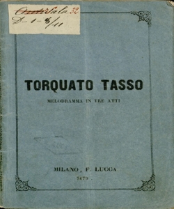 Torquato Tasso melodramma in tre atti di Giacopo [!] Ferretti musica del maestro Gaetano Donizetti