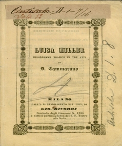 Luisa Miller Melodramma tragico in tre atti da rappresentarsi al Teatro Riccardi in Bergamo nella stagione della Fiera 1851 di Salvadore Cammarano Musica del M.o Giuseppe Verdi