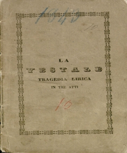 La vestale tragedia lirica in tre atti da rappresentarsi nel Teatro della Società in Bergamo il carnovale dell'anno 1843 [poesia del sig. Salvatore Cammarano musica del sig. Saverio Mercadante]