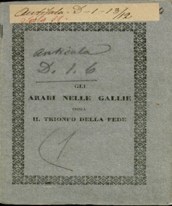 Gli arabi nelle Gallie ossia il trionfo della fede melodramma serio di Giuseppe Romanelli [musica del sig. maestro Paccini] : da rappresentarsi nel teatro della società il carnovale 1838-39