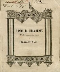 Linda di Chamounix melodramma in tre atti di Gaetano Rossi posto in musica dal maestro Gaetano Donizetti ...