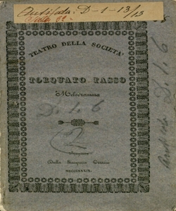 Torquato Tasso melodramma in tre atti da rappresentarsi nel Teatro della Societa in Bergamo il carnovale 1838-39 di Giacopo Ferretti [musica del Maestro Cavaliere Sig. Gaetano Donizetti]