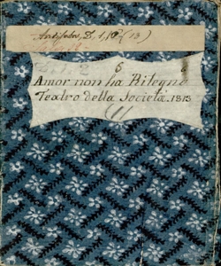 Amor non ha ritegno Melodramma eroicomico in due atti da rappresentarsi nel Teatro della Società il Carnovale dell'anno 1813 [libretto di Francesco Marconi] [musica di Giovanni Simone Mayr]