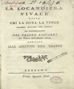 La locandiera vivace ossia Chi la dura la vince Dramma giocoso per musica da rappresentarsi nel Teatro Riccardi la fiera dell'anno 1804 [la musica è del Sig. Giuseppe Farinelli]