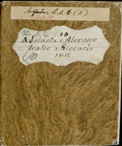 Adelasia e Aleramo Melodramma serio in due atti da rappresentarsi nel Teatro Riccardi in Bergamo in occasione della Fiera dell'anno 1812 del Signor Luigi Romanelli [La musica è del celebre Maestro Sig. Gio. Simon Mayr]