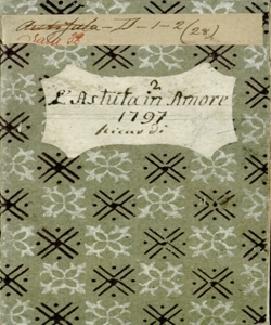 L'astuta in amore ossia Li raggiri scoperti Dramma giocoso per musica da rappresentarsi nel nuovo provvisional teatro di Fiera di Bergamo l'anno 1797 sotto la protezione della Repubblica Cisalpina [la musica è del Sig. Valentino Fioravanti]