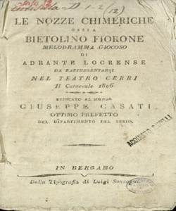 Le nozze chimeriche ossia Bietolino Fiorone Melodramma giocoso da rappresentarsi nel Teatro Cerri il Carnevale 1806 di Adrante Locrense [Musica nuova del Signor Maestro Ferdinando Orlandi di Parma]