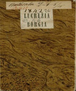 Lucrezia Borgia melodramma da rappresentarsi nel Teatro Riccardi la Fiera del 1842 [Libretto di Felice Romani] [musica del maestro sig. Gaetano Donizetti]