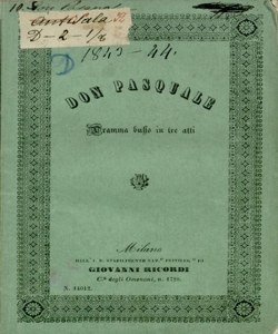 Don Pasquale dramma buffo in tre atti di M. A. posto in musica da Gaetano Donizetti maestro di cappella di camera e compositore di corte di S.M. l'Imperatore d'Austria