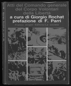 Atti del Comando generale del Corpo volontari della libertà giugno 1944-aprile 1945 a cura di Giorgio Rochat prefazione di Ferruccio Parri