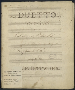 Duetto concertante per Violino e Violoncello sopra dei motivi favoriti dell'Opera Guglielmo Tell / composto da J.J.F. Dotzuer [sic]
