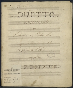 Duetto concertante per Violino e Violoncello sopra dei motivi favoriti dell'Opera Guglielmo Tell / composto da J.J.F. Dotzuer [sic]