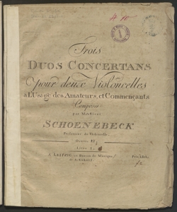 Trois duos concertants pour deux violonces : Oeuvre 12, Livre 1 / composés par Monsieur Schoenebeck 