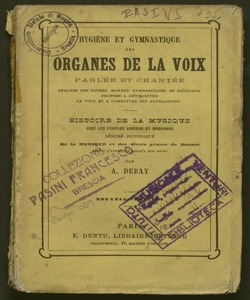 Hygiene et gymnastique des organes de la voix parlée et chantée : analyse des divers moyens gymnastiques et médicaux propres a développer la voix et a combattre ses altérations / par A. Debay