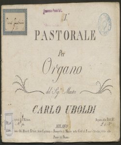 1. pastorale per organo / del sig.r maestro Carlo Uboldi