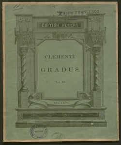 Gradus ad Parnassum ou l'art de jouer le pianoforte : démontré par des exercices dans le style sévère et dans le style élégant / composé par Muzio Clementi