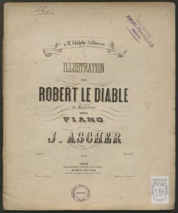 Illustration de Robert le diable de Meyerbeer pour piano : op. 84 / J. Ascher