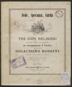 La Fede, la Speranza, la Carità : tre cori religiosi a tre voci di Donna con accompagnamento di Pianoforte / musica di Gioachino Rossini ; (Versione dal francese di G. Vitali)