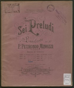 Sei preludi per pianoforte / del m.o P. Petronio Minozzi ; riduzione dall'orchestra