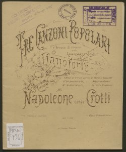 Tre Canzoni popolari per voce di tenore con accompagnamento di Pianoforte... / Napoleone Crotti