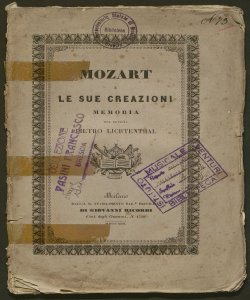 Mozart e le sue creazioni : memoria scritta in occasione dell' inaugurazione del suo monumento a Salisburgo in settembre del 1842 / del dottore Pietro Lichtenthal