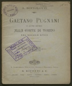 Gaetano Pugnani e altri musici alla corte di Torino nel secolo 18. / A. Bertolotti