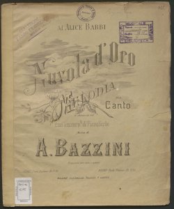 Nuvola d'oro : melodia per canto in chiave di sol con accomp.to di pianoforte / [parole di Alice Barbi] ; musica di A. Bazzini