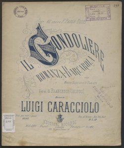 Il Gondoliere : romanza barcarola per mezzo soprano o tenore / versi di Francesco Colucci ; musica di Luigi Caracciolo