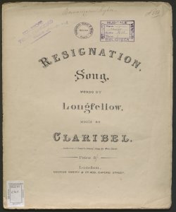 Resignation : song / words by Longfellow ; music by Claribel ... sung by miss Dolby