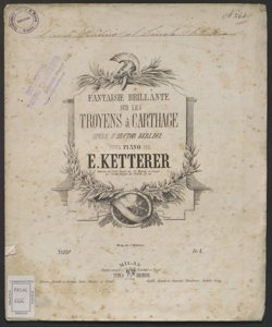 Fantaisie Brillante pour Piano sur les Troyens à Carthage : opéra d'Hector Berlioz / par E. Ketterer