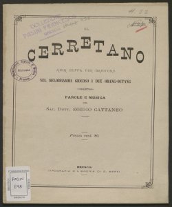 Il Cerretano : aria buffa per baritono nel melodramma giocoso I due orang-outang / parole e musica del sac. dott. Egidio Cattaneo