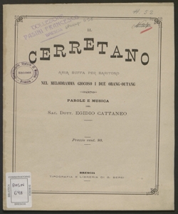 Il Cerretano : aria buffa per baritono nel melodramma giocoso I due orang-outang / parole e musica del sac. dott. Egidio Cattaneo