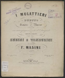 I mulattieri : duetto per tenore e basso (in chiave di sol) con accompagnamento di Pianoforte / composto ... dal maestro F. Masini
