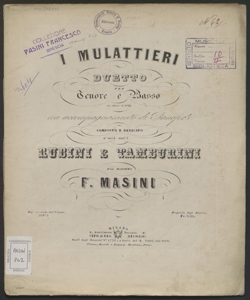 I mulattieri : duetto per tenore e basso (in chiave di sol) con accompagnamento di Pianoforte / composto ... dal maestro F. Masini