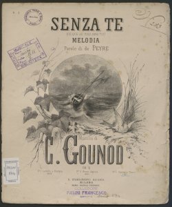 Senza te : melodia / parole di de Peyre ; musica di Ch. Gounod